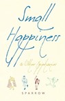 Small Happiness & Other Epiphanies - Sparrow - 9781948626293