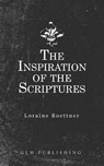 The Inspiration Of The Scriptures - Loraine Boettner - 9781948648776