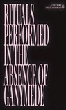 Rituals Performed in the Absence of Ganymede - Mike Corrao - 9781948687256