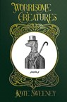 Worrisome Creatures - Kate Sweeney - 9781948692823