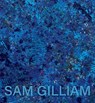 Sam Gilliam: The Last Five Years - Sam Gilliam - 9781948701631