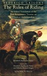 Federico Grisone's "The Rules of Riding" Gli ordini di cavalcare - Federigo Grisone ; Elizabeth Tobey ; Federica Brunori Deigan - 9781948717472