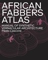 African Fabbers Atlas: Manual of Synthetic Vernacular Architecture - Paolo Cascone - 9781948765626
