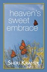 Heaven's Sweet Embrace - Sheri Kramer - 9781948796200