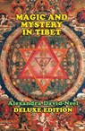 Magic and Mystery in Tibet: Deluxe Edition - Alexandra David-Neel - 9781948803007