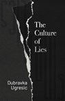 Culture of Lies - Dubravka Ugresic - 9781948830782