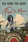 To Feel the Music - Neil Young ; Phil Baker - 9781948836630