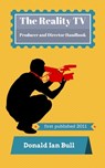 The Reality TV Producer and Director Handbook - Donald Ian Bull - 9781948873079