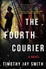 The Fourth Courier - Timothy Jay Smith - 9781948924122