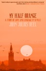 My Half Orange - John Julius Reel - 9781948954778