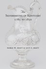 The Silversmiths of Kentucky 1785 to 1850 - Noble W Hiatt ; Lucy F Hiatt - 9781948986380