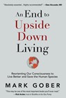 An End to Upside Down Living - Mark Gober - 9781949001044