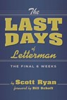 The Last Days of Letterman - Scott Ryan - 9781949024012