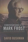 Conversations With Mark Frost - David Bushman - 9781949024111
