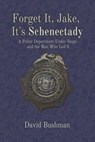 Forget It, Jake, It's Schenectady - David Bushman - 9781949024531