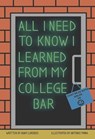 All I Need To Know I Learned From My College Bar - Adam Lorenzo - 9781949024579