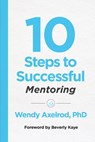 10 Steps to Successful Mentoring - Wendy Axelrod - 9781949036480
