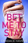 Bet Me to Stay - Candace Havens - 9781949038279