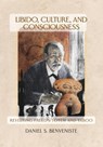 Libido, Culture, and Consciousness - Daniel S Benveniste - 9781949093995