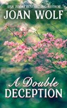A Double Deception - Joan Wolf - 9781949135527