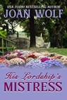 His Lordship's Mistress - Joan Wolf - 9781949135749
