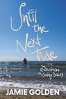 Until The Next Tide: The Evolution of a Salty Dawg. B&W Edition - Jamie Golden - 9781949140613