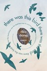 there was this bird - Nikia Chaney - 9781949166101