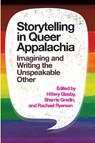 Storytelling in Queer Appalachia - Hillery Glasby ; Sherrie Gradin ; Rachael Ryerson - 9781949199482