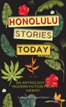 Honolulu Stories Today: An Anthology of Modern Fiction from Hawai'i - Gavan Daws - 9781949307641