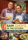 Sam Choy's in the Kitchen: Family Recipes Featured on Khon2 - Chef Sam Choy - 9781949307658