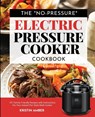 The No-Pressure Electric Pressure Cooker Cookbook - Kristin Amber - 9781949314878