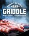 Perfect Outdoor Gas Griddle - Matt Jason - 9781949314984