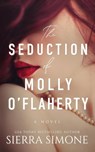The Seduction of Molly O'Flaherty - Sierra Simone - 9781949364118