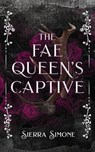 The Fae Queen's Captive - Sierra Simone - 9781949364293