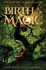 Birth of Magic - ANDERSON,  Carol Beth - 9781949384031