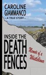 Inside the Death Fences: Memoir of a Whistleblower - GIAMMANCO,  Caroline - 9781949398052