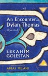 An Encounter with Dylan Thomas - Abbas Milani - 9781949445411