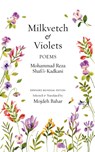 Milkvetch and Violets - Mohammad Reza Shafi'i Kadkani - 9781949445756
