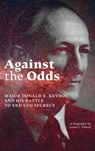Against the Odds: Major Donald E. Keyhoe and His Battle to End UFO Secrecy - Linda C. Powell - 9781949501384
