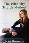 The Pliability Stretch Method - Mara Kimowitz - 9781949504446