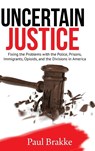 Uncertain Justice - Paul Brakke - 9781949537123