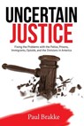 Uncertain Justice - Paul Brakke - 9781949537130