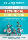 Collaboration for Career and Technical Education: Teamwork Beyond the Core Content Areas in a PLC at Work(r) (a Guide for Collaborative Teaching in Ca - Wendy Custable - 9781949539677
