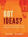 Got Ideas? - Justin Jones ; Scott Waddell - 9781949542035