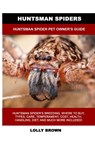 Huntsman Spiders - Lolly Brown - 9781949555332