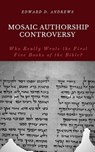Mosaic Authorship Controversy - Edward D Andrews - 9781949586794