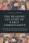 The Reading Culture of Early Christianity - Edward D Andrews - 9781949586848