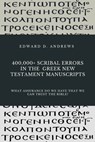 400,000+ Scribal Errors in the Greek New Testament Manuscripts - Edward D Andrews - 9781949586923