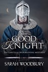 The Good Knight - Sarah Woodbury - 9781949589160