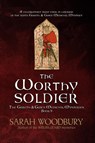 The Worthy Soldier - Sarah Woodbury - 9781949589245
